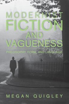 Modernist Fiction and Vagueness: Philosophy Form and Language