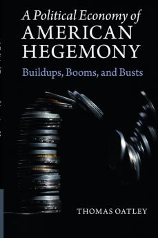 A Political Economy of American Hegemony