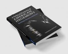 A Political Economy of American Hegemony