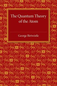 The Quantum Theory of the Atom