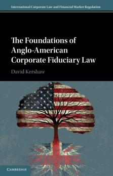 The Foundations of Anglo-American Corporate Fiduciary Law