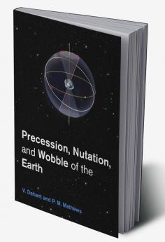 Precession Nutation and Wobble of the Earth