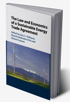 The Law and Economics of a Sustainable Energy Trade Agreement