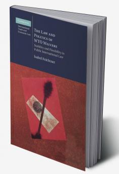 The Law and Politics of Wto Waivers