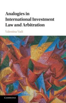 Analogies in International Investment Law and             Arbitration
