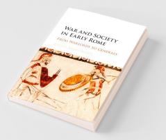 War and Society in Early Rome
