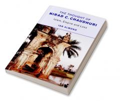 The Thought of Nirad C. Chaudhuri