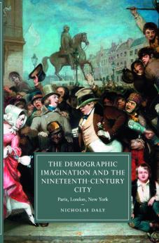 The Demographic Imagination and the Nineteenth-Century City