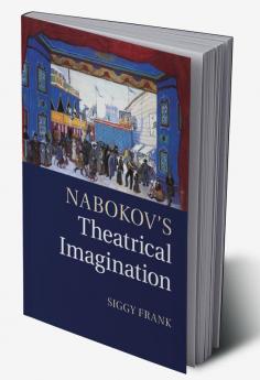 Nabokov's Theatrical Imagination