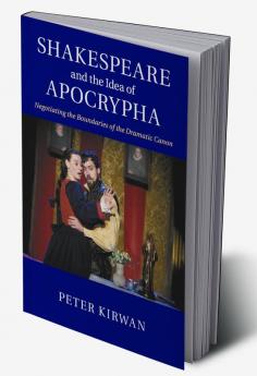 Shakespeare and the Idea of Apocrypha