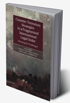 Counter-Terrorism Strategies in a Fragmented International Legal             Order