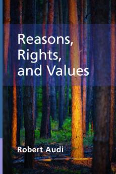 Reasons Rights and Values