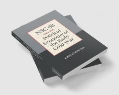 NSC 68 and the Political Economy of the Early Cold             War