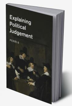Explaining Political Judgement
