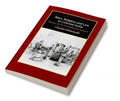 Race Religion and Law in Colonial India