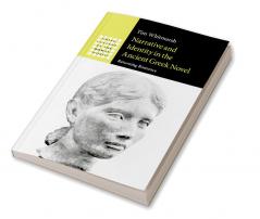 Narrative and Identity in the Ancient Greek             Novel