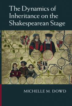 The Dynamics of Inheritance on the Shakespearean Stage