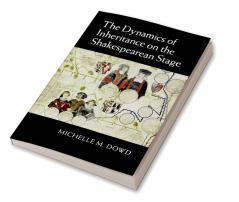 The Dynamics of Inheritance on the Shakespearean Stage