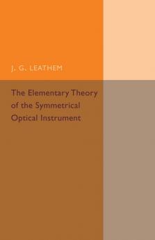 The Elementary Theory of the Symmetrical Optical             Instrument