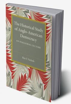 The Historical Study of Anglo-American             Democracy