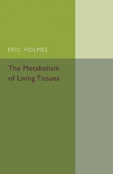 The Metabolism of Living Tissues