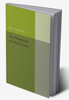The Metabolism of Living Tissues