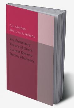 The Elementary Theory of Direct Current Dynamo Electric             Machinery