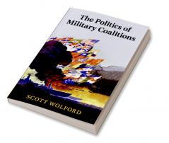 The Politics of Military Coalitions