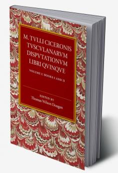M. Tulli Ciceronis Tusculanarum Disputationum Libri             Quinque