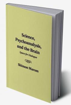 Science Psychoanalysis and the Brain