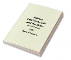 Science Psychoanalysis and the Brain