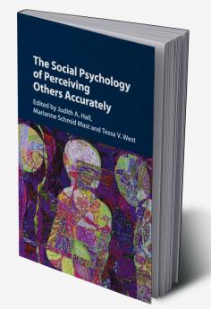 The Social Psychology of Perceiving Others Accurately