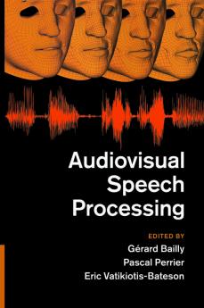 Audiovisual Speech Processing