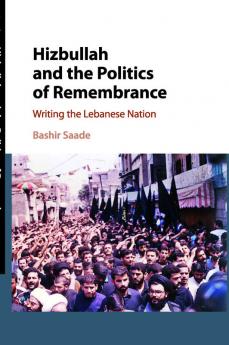 Hizbullah and the Politics of Remembrance