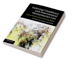 Inducing Compliance with International Humanitarian             Law