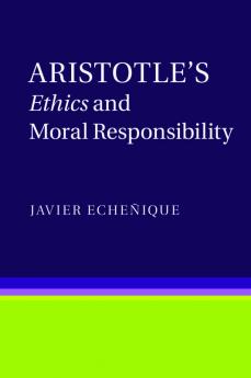 Aristotle's Ethics and Moral Responsibility
