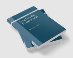 Hegel on the Modern Arts