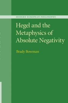Hegel and the Metaphysics of Absolute             Negativity