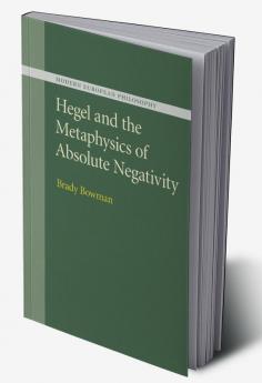 Hegel and the Metaphysics of Absolute             Negativity