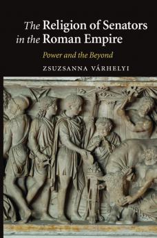 The Religion of Senators in the Roman Empire