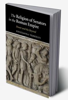 The Religion of Senators in the Roman Empire