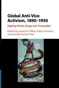 Global Anti-Vice Activism 1890-1950