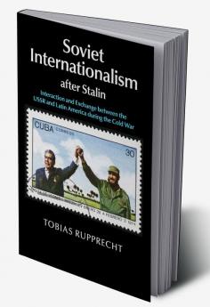 Soviet Internationalism after Stalin