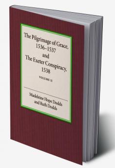 The Pilgrimage of Grace 1536-1537 and the Exeter Conspiracy             1538