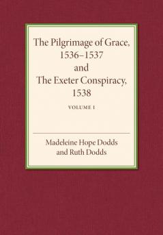 The Pilgrimage of Grace 1536-1537 and the Exeter Conspiracy             1538