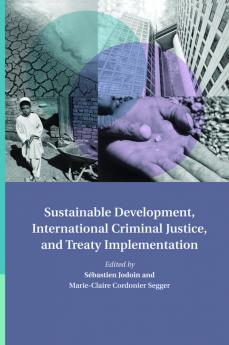 Sustainable Development International Criminal Justice and Treaty             Implementation