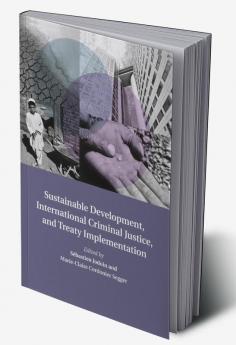 Sustainable Development International Criminal Justice and Treaty             Implementation