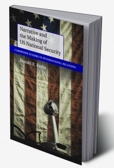 Narrative and the Making of US National Security