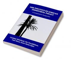 The Politics of African Industrial Policy