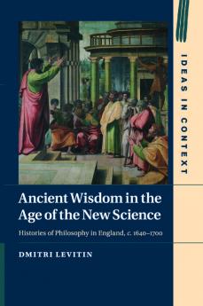 Ancient Wisdom in the Age of the New Science